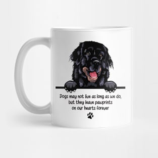 Dogs may not live as long as we do, but they leave pawprints  on our hearts forever Mug